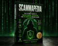 SCAMMAPEDIA: The Ultimate Guide to Understanding, Preventing, and Outsmarting Modern Scams